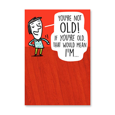 YOURE NOT OLD BIRTHDAY CARD BY RPG
