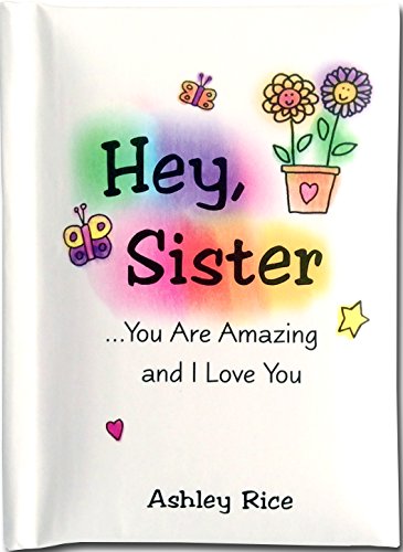 Blue Mountain Arts Little Keepsake Book"Hey, Sister …You Are Amazing and I Love You" 4 x 3 in. Mini-Book Is a Perfect Birthday or"Just Because" Gift Book for a Big or Little Sister, by Ashley Rice