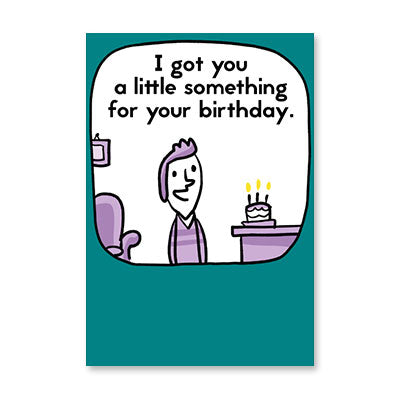 GOT YOU A LITTLE SOMETHING BIRTHDAY CARD BY RPG